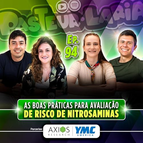 AS BOAS PRÁTICAS PARA AVALIAÇÃO DE RISCO DE NITROSAMINAS - EP 94 Podcast Por capa