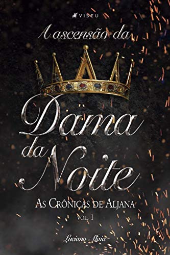 A ascensão da Dama da Noite: as crônicas de Aljana - Luciano Maia