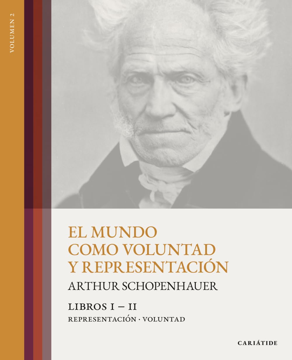 El mundo como voluntad y representación (editorial CARIÁTIDE): Volumen 2. Libros I - II: Representación - Voluntad (tapa blanda con notas aclaratorias al margen)