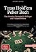 Texas Hold'em Poker Buch: Die ultimative Strategie f&uuml;r Anf&auml;nger und Fortgeschrittene: Von Grundlagen und Spielertypen bis zu fortgeschrittenen ... erfolgreiches Poker Texas Holdem (Poker (DE))