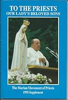 To The Priests, Our Lady's Beloved Sons, Supplement 1995 B000NZVRZO Book Cover