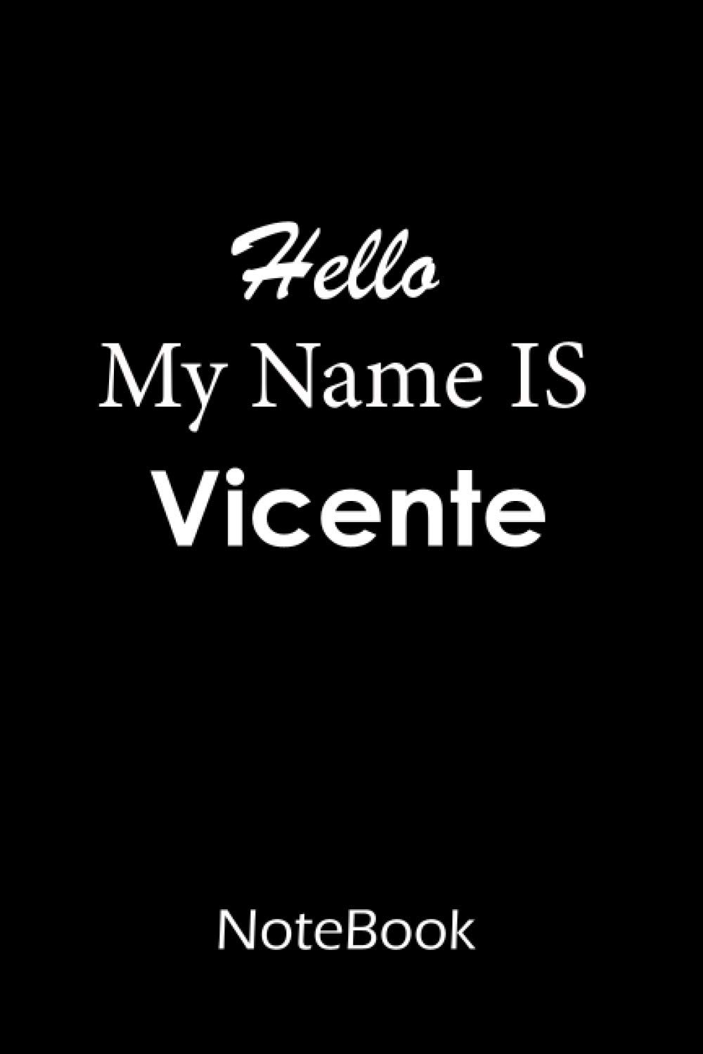 Vicente : My name is Vicente : This NoteBook is For Vicente: lined paper notebook 6*9, 110 pages.