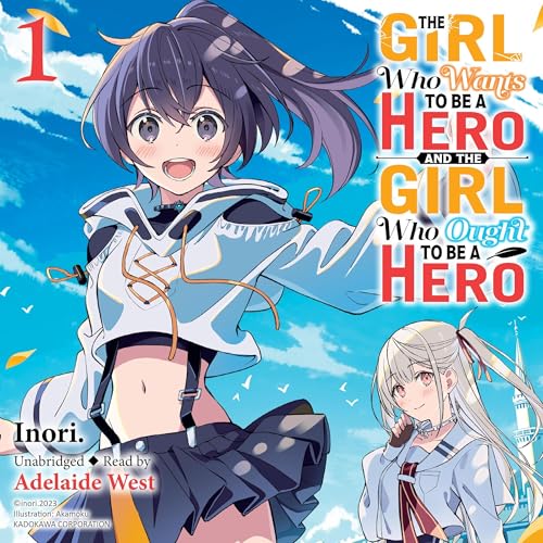 The Girl Who Wants to Be a Hero and the Girl Who Ought to Be a Hero, Vol. 1 Audiolibro Por Inori., Akamoku arte de portada