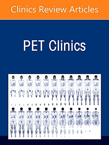 FDG-PET/CT vs. Non-FDG Tracers in Less Explored Domains, An Issue of PET Clinics (Volume 17-3) (The Clinics: Internal Medicine, Volume 17-3)