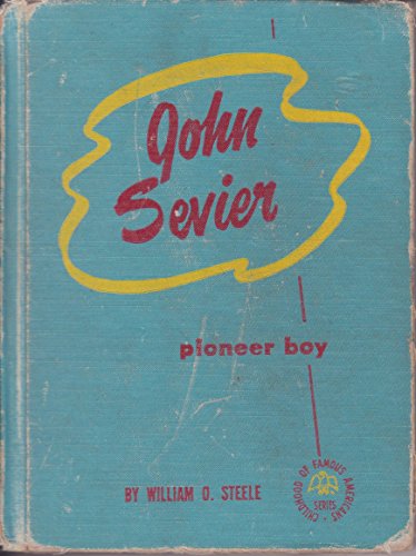 John Sevier, pioneer boy; (The Childhood of fam... B0007DF2A8 Book Cover