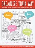 Organize Your Way: Simple Strategies for Every Personality
