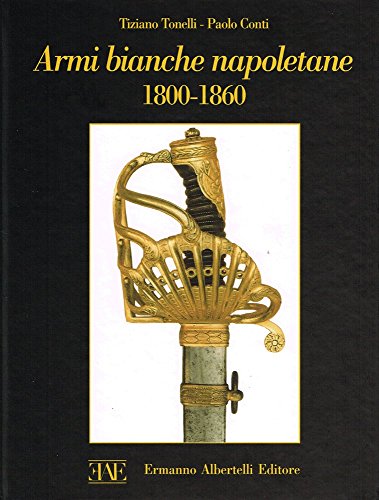 Armi bianche napoletane 1800-1860. Ediz. illustrat