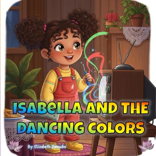 Isabella and the dancing colors (Isabella and the magic of scienc...