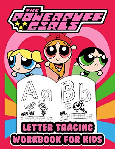 The Powerpuff Girls Letter Tracing Workbook For Kids: Practice Pen Controlling With A Gorgeous Letter Tracing Workbook For Kids - Various Pretty The Powerpuff Girls Images For Studying And Relaxing