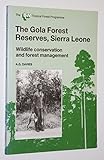 The Gola Forest reserves, Sierra Leone: Wildlife conservation and forest management (The IUCN conservation library)