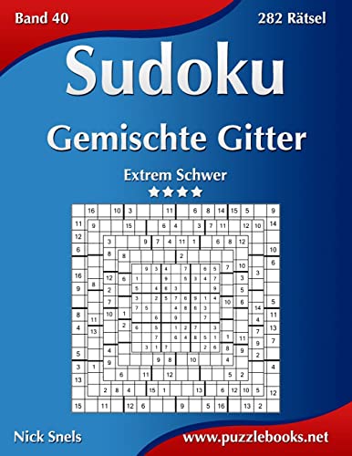 Sudoku Gemischte Gitter - Extrem Schwer - Band 40 - 282 Rätsel (German Edition)