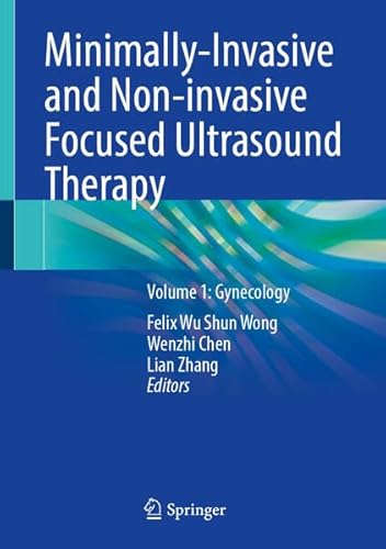Minimally-Invasive and Non-invasive Focused Ultrasound Therapy: Volume 1: Gynecology