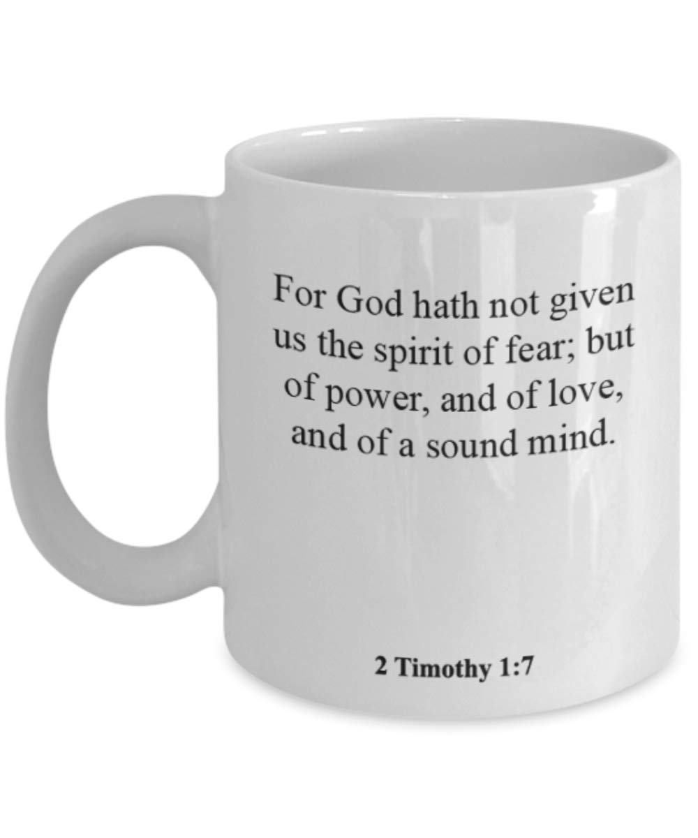 Amazon.com: 2 Timothy 1 7 Coffee Mug/Cup - Inspirational Bible Verse/Psalm  Gift: "For God hath not given us the spirit of fear, but of power, and of  love, and of a so..."