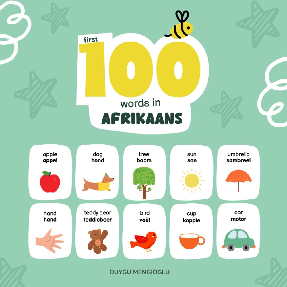 First 100 Words in Afrikaans, Afrikaans Language Learning for Kids: Bilingual Afrikaans Baby Book, Afrikaans First Dictionary, Afrikaans Flashcards (Learn Afrikaans)