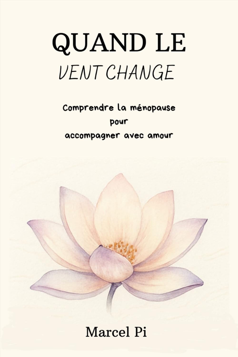 Quand le vent change: Comprendre la ménopause pour accompagner avec amour