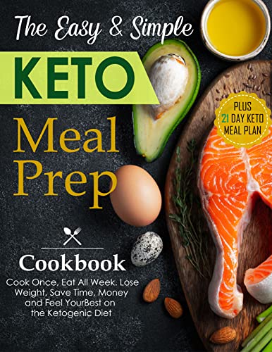 The Easy & Simple Keto Meal Prep Cookbook: Cook Once, Eat All Week. Lose Weight, Save Time, Money and Feel Your Best on the Ketogenic Diet, PLUS 21 DAY KETO MEAL PLAN image 2