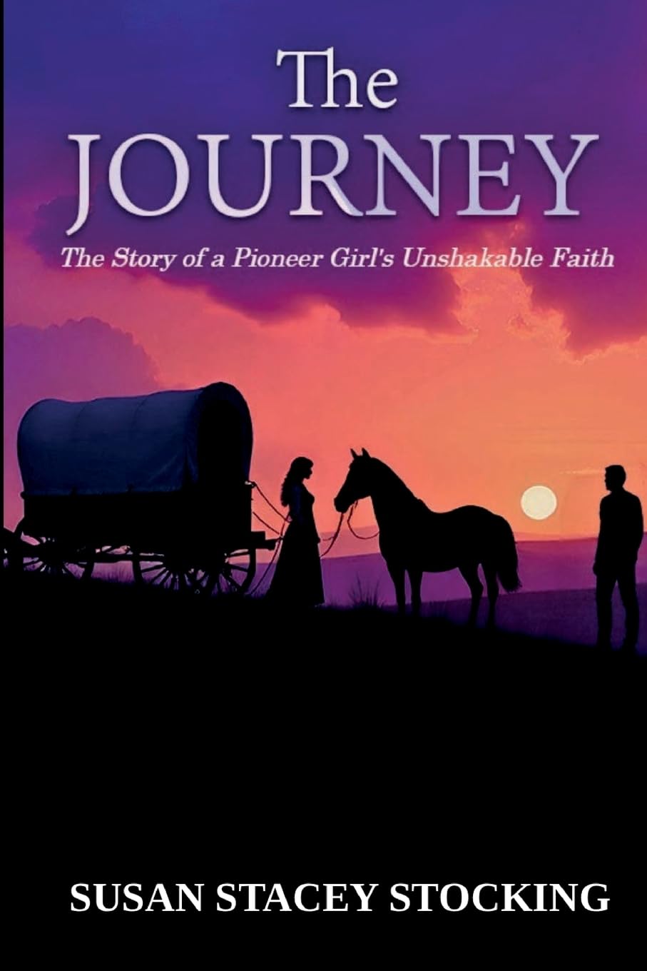 The Journey: The Story of a Pioneer Girl's Unshakable Faith: 1