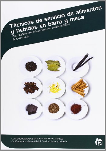 Técnicas de servicio de alimentos y bebidas en barra y mesa: Mise en place y servicio al cliente en establecimientos de restauración (Hostelería y turismo)