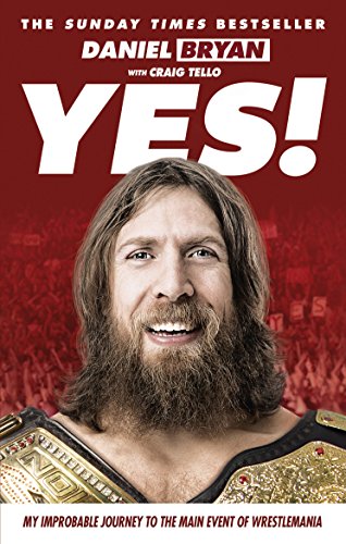 Télécharger Yes!: My Improbable Journey to the Main Event of Wrestlemania (English Edition) livre En ligne