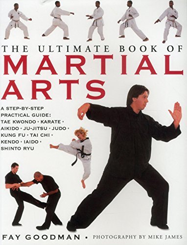 Télécharger The Ultimate Book of Martial Arts: A Step-by-Step Practical Guide: Tae Kwondo, Karate, Aikido, Ju-Ji PDF