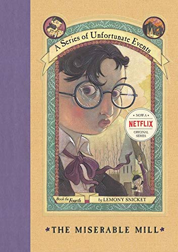 The Miserable Mill (A Series of Unfortunate Events, Book 4) (A Series of Unfortunate Events, 4)