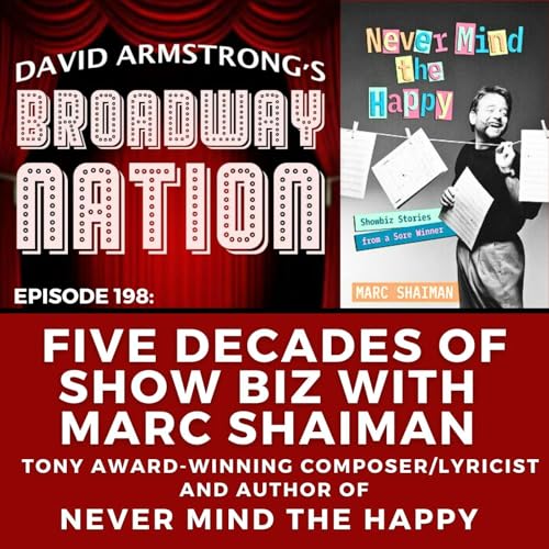 Ep 198: FIVE DECADES OF SHOW BIZ with MARC SHAIMAN