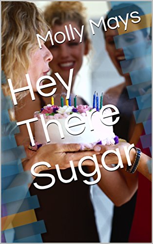 Hey There Sugar eBook : Mays, Molly: Amazon.co.uk: Kindle Store