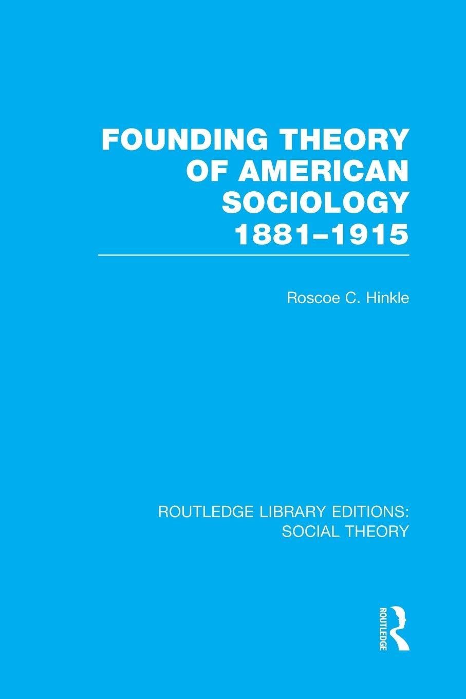 Founding Theory of American Sociology, 1881-1915 (RLE Social Theory)