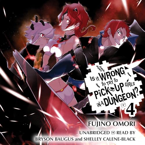 Is It Wrong to Try to Pick Up Girls in a Dungeon?, Vol. 4 by Fujino Omori, Suzuhito Yasuda - illustrator, Andrew Gaippe - translator episode artwork