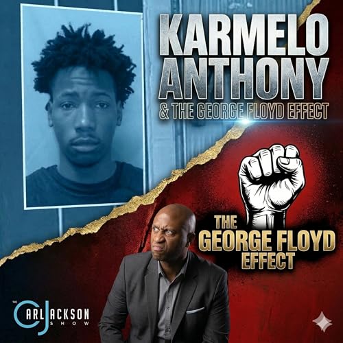 Karmelo Anthony & The George Floyd Effect