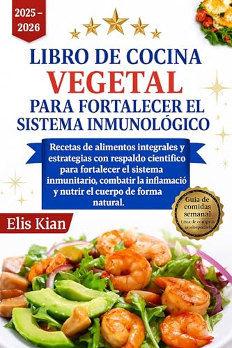 LIBRO DE COCINA VEGETAL PARA FORTALECER EL SISTEMA INMUNOLÓGICO (La crónica de la nutrición n...