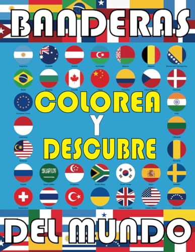 Banderas del mundo: colorea y descubre: Viaje creativo para colorear y descubrir el mundo, todas las banderas del mundo y todas las capitales de los ... (Aprende sobre cada bandera que coloreas)
