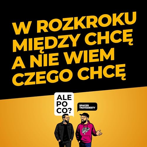 Spacer trzydziesty: W rozkroku między chcę a nie wiem czego chcę