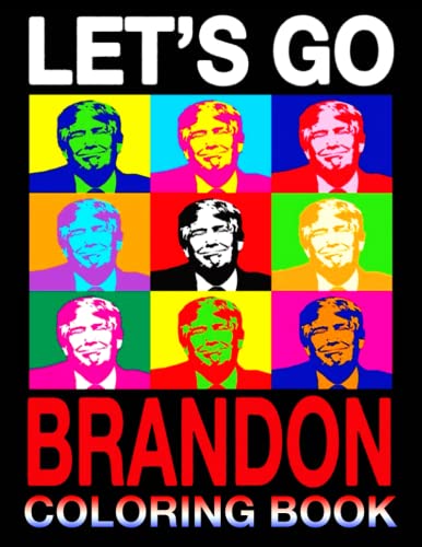 Lets Go Brandon Coloring Book: Let's Go Brandon Patriotic FJB Funny Political Coloring Book For Adu