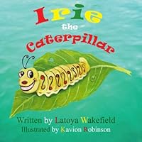 Irie the Caterpillar 1495299554 Book Cover