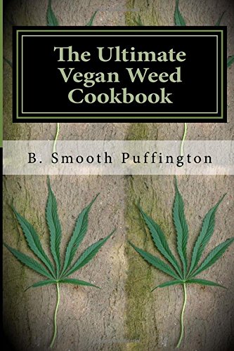 The Ultimate Vegan Weed Cookbook:: Marijuana Recipes For Vegans