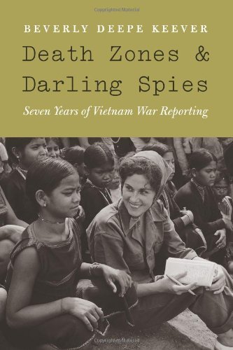 Death Zones and Darling Spies: Seven Years of Vietnam War Reporting (Studies in War, Society, and the Militar) (Studies in War, Society, and the Military)