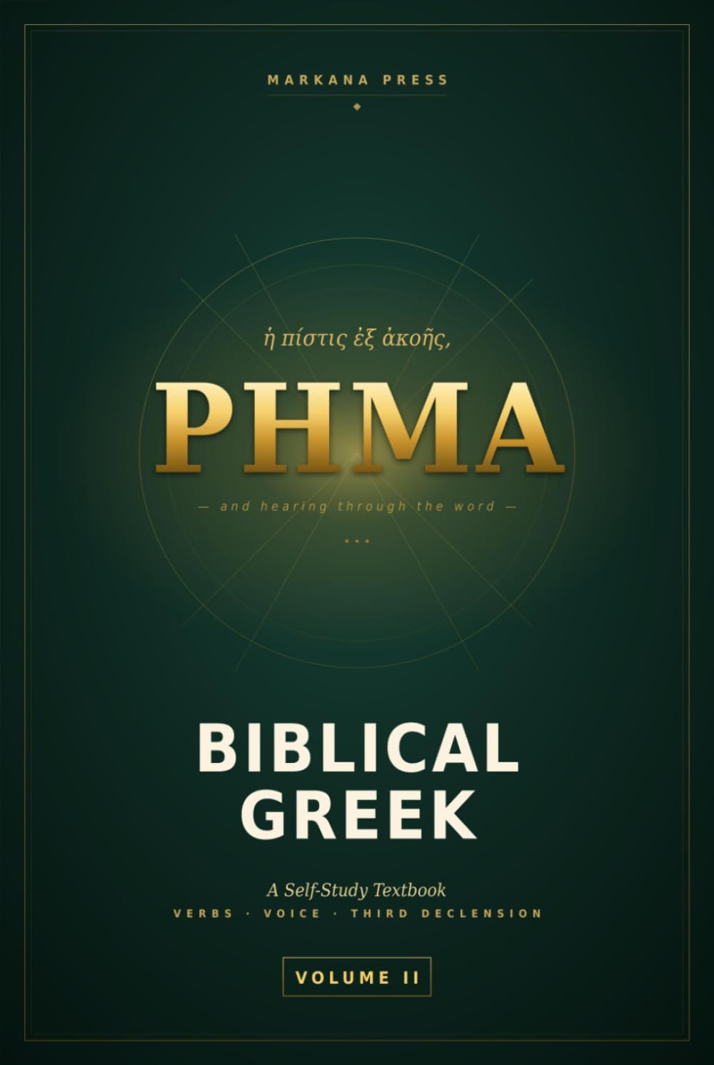 Biblical Greek: A Self-Study Textbook: Volume II — Verbs, Voice, and the Third Declension