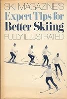 Ski Magazine's Expert Tips for Better Skiing 0060139226 Book Cover