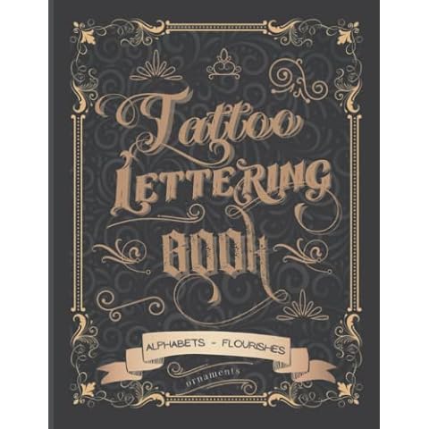 Tattoo Lettering Book: Tattoo Lettering Inspiration Reference Book and Tattoo Lettering Alphabet Practice Book for Tattoo Artists Cover