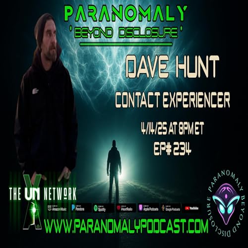 Paranomaly | Dave Hunt | Contact Experiencer | EP# 234