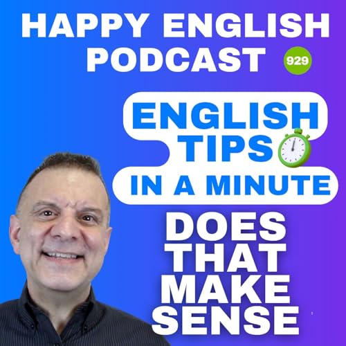 929 - Does That Make Sense? - English Tips in a Minute | Happy English