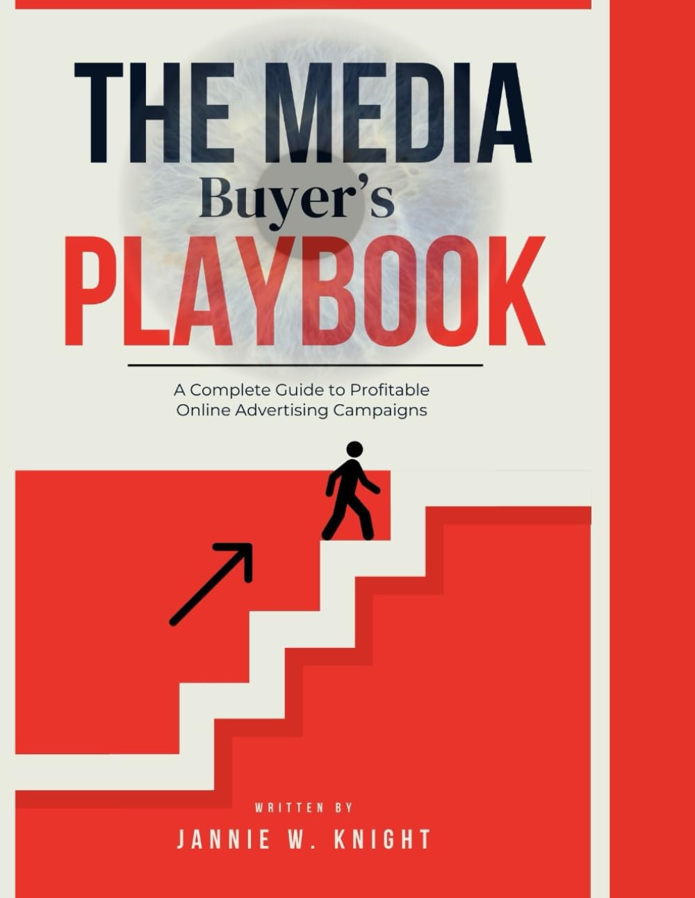 The Media Buyer’s Playbook: A Guide to Profitable Online Advertising Campaigns