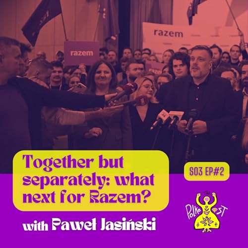 Together but separately: what next for Razem? With Paweł Jasiński