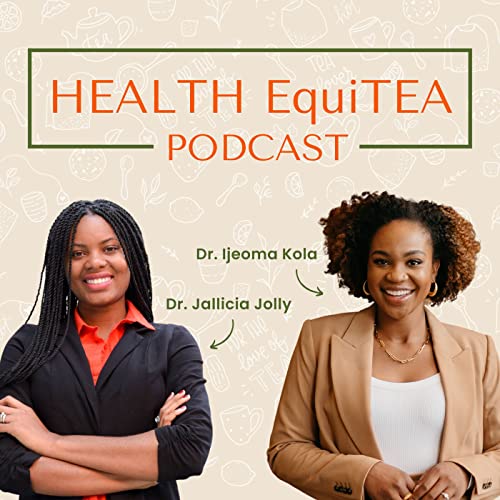 Welcome to the Health EquiTEA Podcast!
