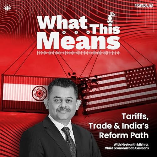 『EP132: Tariffs, Trade & India’s Reform Path With Neelkanth Mishra』のカバーアート