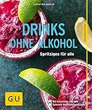 cocktails ohne alkohol ohne zucker  Drinks ohne Alkohol: Spritziges für alle (GU KüchenRatgeber)