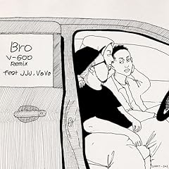 Bro (V-GOD Remix) feat. JJJ & VaVa / OMSB