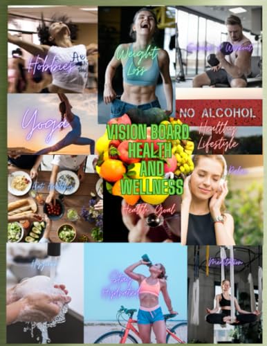 Vision Board Health and Wellness: Clipart Book of Photos, Pictures, Images, Motivation, and Inspiration quotes...