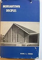 Morgantown Disciples: A history of the First Christian Church of Morgantown, West Virginia B0007FY48W Book Cover
